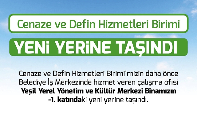 Cenaze ve Defin Hizmetleri Birimi yeni yerine taşındı