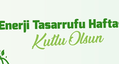 Başkan Gökhan’dan Enerji Tasarrufu Haftası mesajı