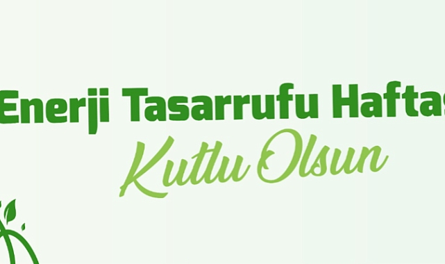 Başkan Gökhan’dan Enerji Tasarrufu Haftası mesajı