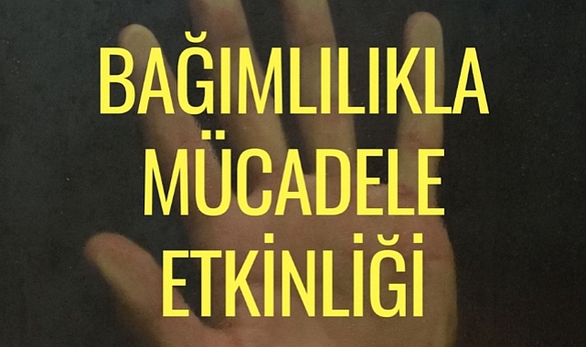 ''Bağımlılıkla Mücadele Etkinliği'' düzenlenecek