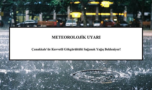 Çanakkale için yağış uyarısı geldi