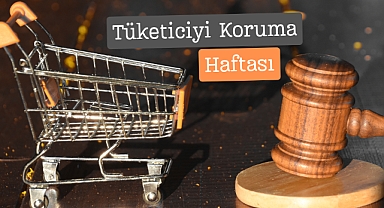 Tüketiciyi Koruma Haftası Başladı: Haklarınızı Bilin!