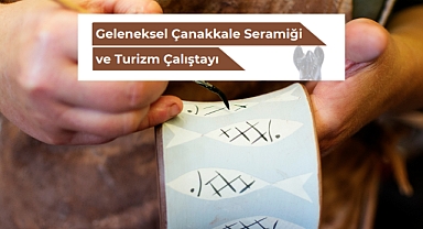 Çanakkale’de seramik ve turizm konuşulacak