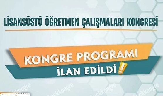 Lisansüstü Öğretmen Çalışmaları Kongresi programı duyuruldu