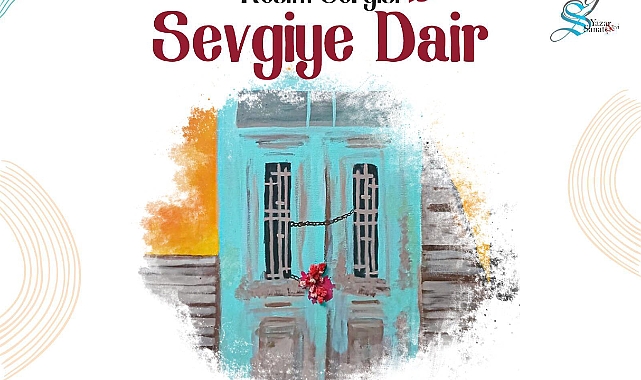 'Sevgiye Dair' resim sergisi açılıyor