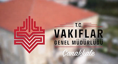 Çanakkale’de Vakıflar’a ait 20 gayrimenkul kiraya verilecek