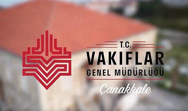 Çanakkale’de Vakıflar’a ait 20 gayrimenkul kiraya verilecek