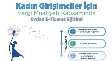 Kadın girişimciler için ‘Evden E-Ticaret’ eğitimi