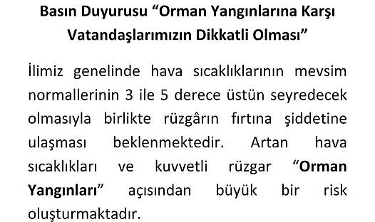 Orman yangınlarına karşı vatandaşlarımızın dikkatli olması önemle ricalarımızdır