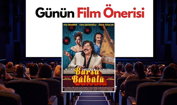 Günün film önerisi: Bursa Bülbülü