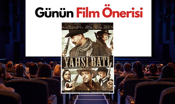 Günün film önerisi: Yahşi Batı