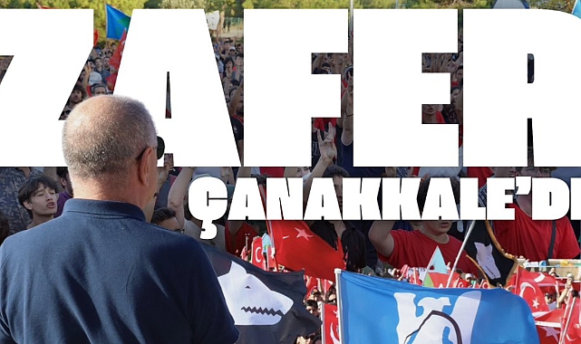 Zafer Çanakkale’de