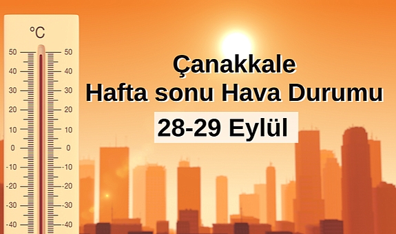 Çanakkale’de hafta sonu sıcaklık artıyor