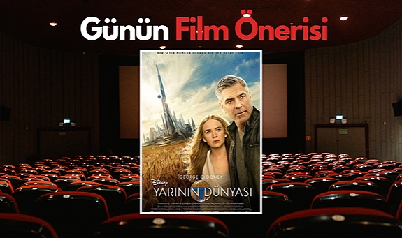 Günün film önerisi: Tomorrowland