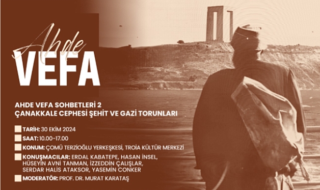 Çanakkale Direnişinin Kahramanları “Ahde Vefa Sohbetleri” ile anılacak