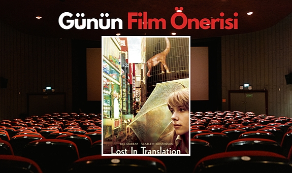 Günün film önerisi: Lost in Translation