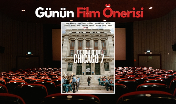 Günün film önerisi: Şikago Yedilisi'nin Yargılanması