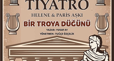 “Helene ve Paris Aşkı: Bir Troya Düğünü” tiyatrosu Çanakkale'de sahnelenecek