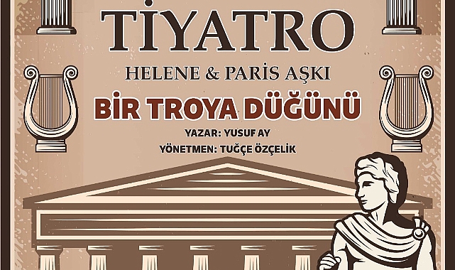 “Helene ve Paris Aşkı: Bir Troya Düğünü” tiyatrosu Çanakkale'de sahnelenecek