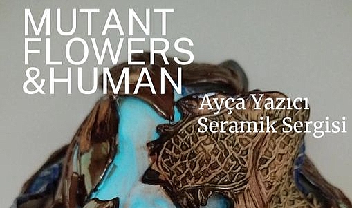 “Mutant Flowers and Human” kapılarını açmaya hazırlanıyor