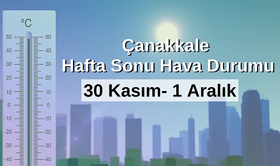 Çanakkale’de hafta sonu yağışlı geçecek