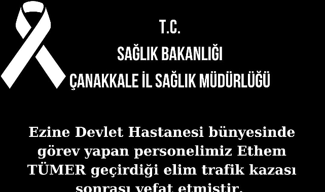 Ezine Devlet Hastanesi’nde acı gün!