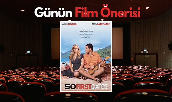 Günün film önerisi: 50 İlk Öpücük