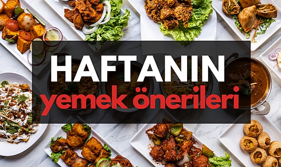 Haftalık menü önerisi: Her güne bir lezzet!