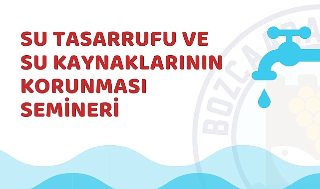 Bozcaada’da “Su Tasarrufu ve Su Kaynaklarının Korunması Semineri”