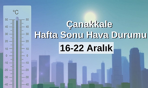 Çanakkale’de 16-22 Aralık tarihleri arası hava durumu tahmini