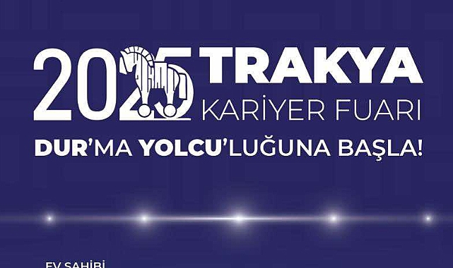 Trakya Kariyer Fuarı: İş dünyası ve öğrenciler için büyük bir fırsat!