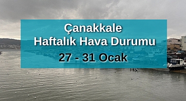 Çanakkale’de 27-31 Ocak 2025 hava durumu tahmini