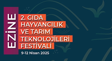 Ezine 2. Gıda, Hayvancılık ve Tarım Teknolojileri Festivali 9-12 Nisan'da