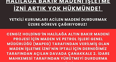Halilağa altın madeni işletme izni iptal edildi!