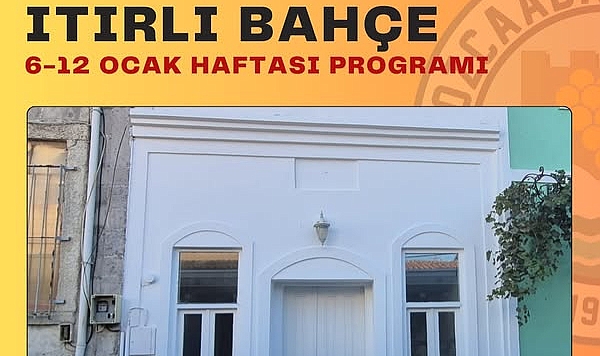 Itırlı Bahçe’de 6-12 Ocak haftası programı açıklandı