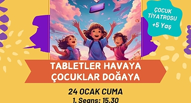 "Tabletler Havaya, Çocuklar Doğaya" Çocuk Tiyatrosu bugün sahnelenecek