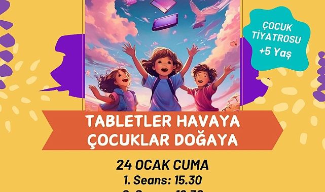 "Tabletler Havaya, Çocuklar Doğaya" Çocuk Tiyatrosu bugün sahnelenecek