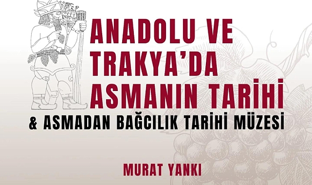 Anadolu ve Trakya'da asma tarihi konuşulacak