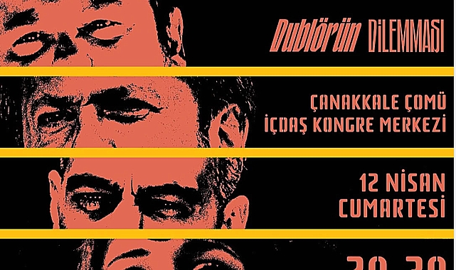 ‘’Dublörün Dilemması" Çanakkale’de sahnelenecek