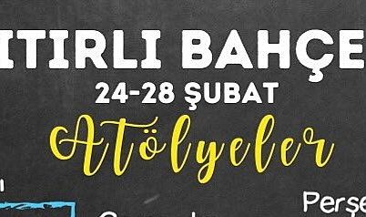 Itırlı Bahçe’de 24-28 Şubat Atölye Programı