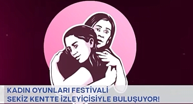 Kadın Oyunları Festivali, Çanakkale’de Tiyatroseverlerle Buluşacak