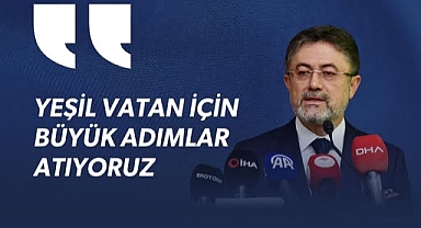 Tarım ve Orman Bakanı İbrahim Yumaklı: "Yeşil Vatan İçin Büyük Adımlar Atıyoruz"