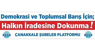 Eğitim Sen Çanakkale Şubesi: "Kurtuluş yok tek başına, ya hep beraber ya hiçbirimiz!"