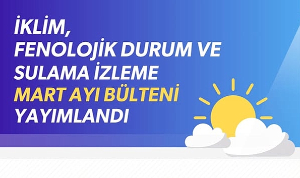Şubat ayı iklim, fenolojik durum ve sulama İzleme İstatistikleri yayımlandı Su krizi kapıda mı?