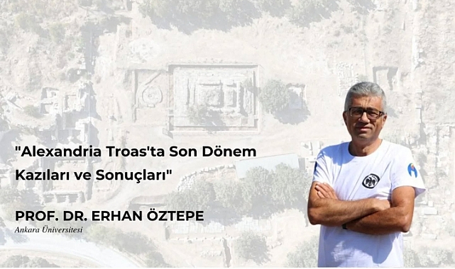 Alexandria Troas’ta Son Dönem Kazıları ve Sonuçları konuşulacak