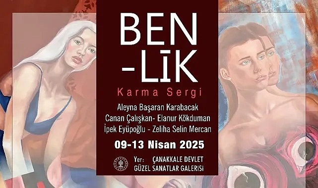 "BENLİK" sergisi sanatseverlerle buluşuyor