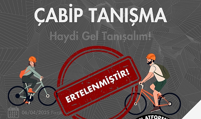 ÇABİP tanışma etkinliği ertelendi
