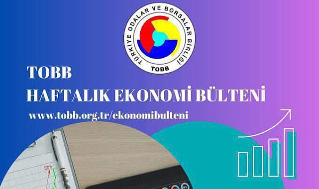 TOBB Haftalık Ekonomi Bülteni yayımlandı