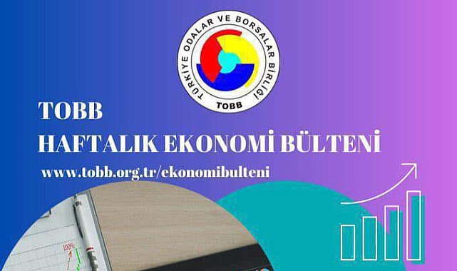 TOBB Haftalık Ekonomi Bülteni yayımlandı