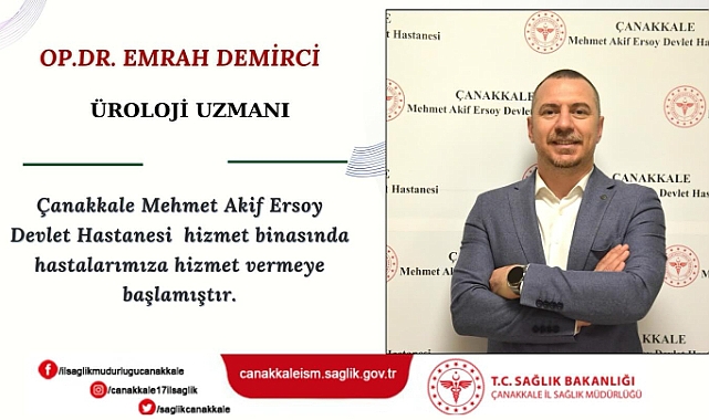 Üroloji Uzmanı Op. Dr. Emrah Demirci, Çanakkale Mehmet Akif Ersoy Devlet Hastanesi'nde göreve başladı